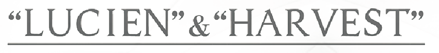 “LUCIEN”&“HARVEST”